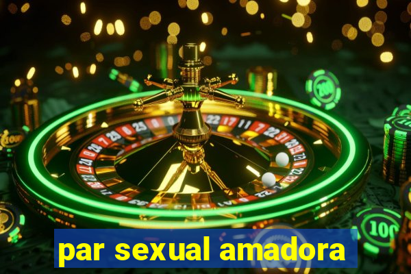 par sexual amadora